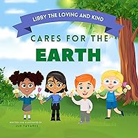 Libby the Loving and Kind Cares for the Earth (The Loving and Kind Series)