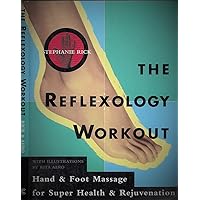The Reflexology Workout: Hand and Foot Massage for Super Health and Rejuvenation The Reflexology Workout: Hand and Foot Massage for Super Health and Rejuvenation Paperback Mass Market Paperback