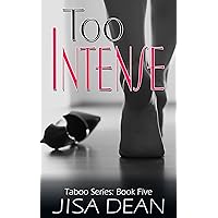 Too Intense (Taboo Series Book 5) Too Intense (Taboo Series Book 5) Kindle Paperback