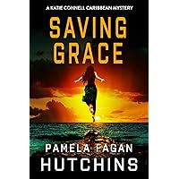 Saving Grace (A Katie Connell Caribbean Mystery): A What Doesn't Kill You Mystery Saving Grace (A Katie Connell Caribbean Mystery): A What Doesn't Kill You Mystery Kindle Audible Audiobook Paperback Hardcover