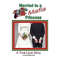 Married to a Mafia Princess: A True Love Story Married to a Mafia Princess: A True Love Story Kindle Paperback