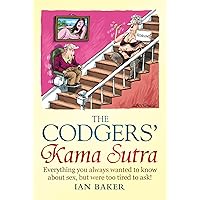 The Codgers' Kama Sutra: Everything You Wanted to Know About Sex but Were Too Tired to Ask The Codgers' Kama Sutra: Everything You Wanted to Know About Sex but Were Too Tired to Ask Kindle Hardcover