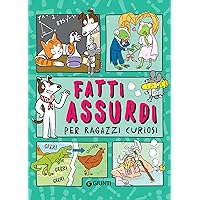 Fatti assurdi per ragazzi curiosi (Italian Edition) Fatti assurdi per ragazzi curiosi (Italian Edition) Kindle