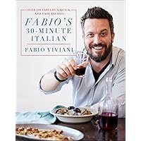 Fabio's 30-Minute Italian: Over 100 Fabulous, Quick, and Easy Recipes Fabio's 30-Minute Italian: Over 100 Fabulous, Quick, and Easy Recipes Kindle Hardcover