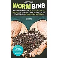 Worm Bins: The Experts' Guide To Upcycling Your Food Scraps & Revitalising Your Garden - Worm Composting & Vermiculture Made Easy (Your Backyard Dream Book 1) Worm Bins: The Experts' Guide To Upcycling Your Food Scraps & Revitalising Your Garden - Worm Composting & Vermiculture Made Easy (Your Backyard Dream Book 1) Kindle Paperback Audible Audiobook Hardcover