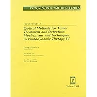 Proceedings of Optical Methods for Tumor Treatment and Detection: Mechanisms and Techniques in Photodynamic Therapy IV : 4-5 February 1995 San Jose, California (Progress in Biomedical Optics) Proceedings of Optical Methods for Tumor Treatment and Detection: Mechanisms and Techniques in Photodynamic Therapy IV : 4-5 February 1995 San Jose, California (Progress in Biomedical Optics) Paperback