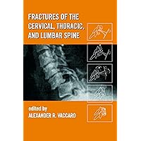 Fractures of the Cervical, Thoracic, and Lumbar Spine Fractures of the Cervical, Thoracic, and Lumbar Spine Kindle Hardcover Paperback