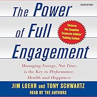 The Power of Full Engagement: Managing Energy, Not Time, Is the Key to Performance and Personal Renewal The Power of Full Engagement: Managing Energy, Not Time, Is the Key to Performance and Personal Renewal Audible Audiobook Kindle Hardcover Paperback Audio CD