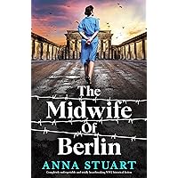 The Midwife of Berlin: Completely unforgettable and totally heartbreaking WW2 historical fiction (Women of War) The Midwife of Berlin: Completely unforgettable and totally heartbreaking WW2 historical fiction (Women of War) Audible Audiobook Kindle Paperback