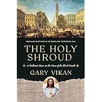 The Holy Shroud: A Brilliant Hoax in the Time of the Black Death The Holy Shroud: A Brilliant Hoax in the Time of the Black Death Hardcover Kindle