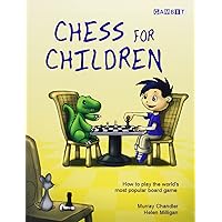 Chess for Children: How to Play the World's Most Popular Board Game Chess for Children: How to Play the World's Most Popular Board Game Hardcover Kindle