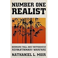 Number One Realist: Bernard Fall and Vietnamese Revolutionary Warfare Number One Realist: Bernard Fall and Vietnamese Revolutionary Warfare Kindle Hardcover
