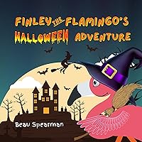 Finley The Flamingo's Halloween Adventure (Finley The Flamingo Series)