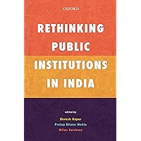 Rethinking Public Institutions in India Rethinking Public Institutions in India Kindle Hardcover