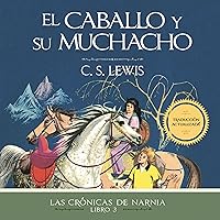 El caballo y su muchacho [The Horse and His Boy] El caballo y su muchacho [The Horse and His Boy] Paperback Audible Audiobook Kindle Hardcover