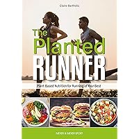 The Planted Runner: Running Your Best With Plant-Based Nutrition The Planted Runner: Running Your Best With Plant-Based Nutrition Paperback Kindle