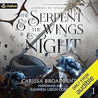 The Serpent and the Wings of Night: Crowns of Nyaxia, Book 1 The Serpent and the Wings of Night: Crowns of Nyaxia, Book 1 Audible Audiobook Kindle Hardcover Paperback