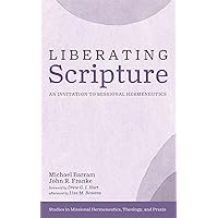 Liberating Scripture: An Invitation to Missional Hermeneutics Liberating Scripture: An Invitation to Missional Hermeneutics Kindle Paperback
