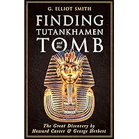 Finding Tutankhamen and His Tomb - The Great Discovery by Howard Carter & George Herbert