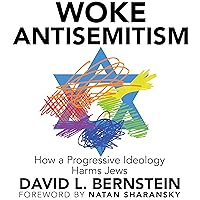Woke Antisemitism: How a Progressive Ideology Harms Jews Woke Antisemitism: How a Progressive Ideology Harms Jews Paperback Audible Audiobook Kindle