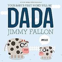 Your Baby's First Word Will Be DADA Your Baby's First Word Will Be DADA Board book Kindle Hardcover Paperback