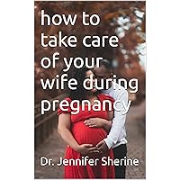 how to take care of your wife during pregnancy