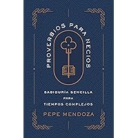 Proverbios para necios: Sabiduría sencilla para tiempos complejos (Spanish Edition) Proverbios para necios: Sabiduría sencilla para tiempos complejos (Spanish Edition) Paperback Kindle Audible Audiobook