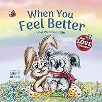 When You Feel Better: A Get Well Soon Gift (With Love Collection) When You Feel Better: A Get Well Soon Gift (With Love Collection) Paperback Kindle Audible Audiobook Hardcover