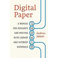 Digital Paper: A Manual for Research and Writing with Library and Internet Materials (Chicago Guides to Writing, Editing, and Publishing) Digital Paper: A Manual for Research and Writing with Library and Internet Materials (Chicago Guides to Writing, Editing, and Publishing) Kindle Paperback Hardcover