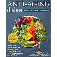 Anti-Aging Dishes from Around the World: Recipes to Boost Immunity, Improve Skin, Promote Longevity, Lower Inflammation, and Detoxify Anti-Aging Dishes from Around the World: Recipes to Boost Immunity, Improve Skin, Promote Longevity, Lower Inflammation, and Detoxify Hardcover Kindle