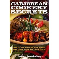 Caribbean Cookery Secrets: How to Cook 100 of the Most Popular West Indian, Cajun and Creole Dishes Caribbean Cookery Secrets: How to Cook 100 of the Most Popular West Indian, Cajun and Creole Dishes Kindle Paperback