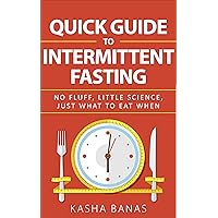 Quick Guide to Intermittent Fasting: No Fluff, Little Science, Just What to Eat When