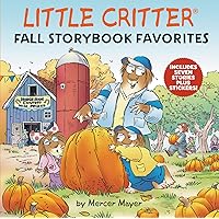 Little Critter Fall Storybook Favorites: Includes 7 Stories Plus Stickers! Little Critter Fall Storybook Favorites: Includes 7 Stories Plus Stickers! Hardcover