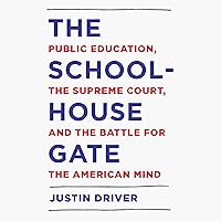 The Schoolhouse Gate: Public Education, the Supreme Court, and the Battle for the American Mind The Schoolhouse Gate: Public Education, the Supreme Court, and the Battle for the American Mind Paperback Audible Audiobook Kindle Hardcover