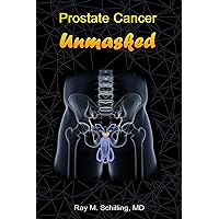 Prostate Cancer Unmasked Prostate Cancer Unmasked Kindle Paperback