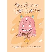 The Vitiligo Spot Spotter The Vitiligo Spot Spotter Kindle Paperback