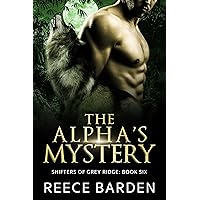 The Alpha's Mystery: A Shifter Romance (Shifters of Grey Ridge Book 6) The Alpha's Mystery: A Shifter Romance (Shifters of Grey Ridge Book 6) Kindle Paperback