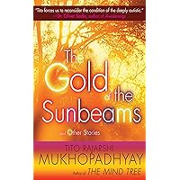 The Gold of the Sunbeams: And Other Stories The Gold of the Sunbeams: And Other Stories Kindle Audible Audiobook Hardcover Paperback