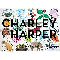 Charley Harper: An Illustrated Life Charley Harper: An Illustrated Life Hardcover