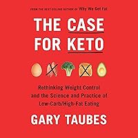 The Case for Keto: Rethinking Weight Control and the Science and Practice of Low-Carb/High-Fat Eating The Case for Keto: Rethinking Weight Control and the Science and Practice of Low-Carb/High-Fat Eating Audible Audiobook Hardcover Kindle Paperback
