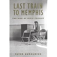 Last Train to Memphis: The Rise of Elvis Presley Last Train to Memphis: The Rise of Elvis Presley Paperback Audible Audiobook Kindle Edition with Audio/Video Hardcover Audio, Cassette