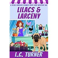 Lilacs and Larceny: A Petal Pushers Flower Shop Cozy Mystery Book 6 Lilacs and Larceny: A Petal Pushers Flower Shop Cozy Mystery Book 6 Kindle