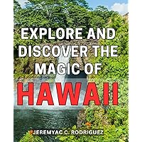 Explore and Discover the Magic of Hawaii: Unveil the Enchanting Wonders of Hawaii's Captivating Beauty and Rich Cultural Heritage