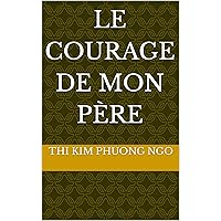 le courage de mon père (French Edition) le courage de mon père (French Edition) Kindle Paperback