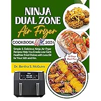 Ninja Dual Zone Air Fryer Cookbook UK 2024: Simple & Delicious Ninja Air Fryer Recipes: Help You Create Low Carb Healthier Fried Dishes with Less Oil for Your Kith and Kin. Ninja Dual Zone Air Fryer Cookbook UK 2024: Simple & Delicious Ninja Air Fryer Recipes: Help You Create Low Carb Healthier Fried Dishes with Less Oil for Your Kith and Kin. Kindle Hardcover Paperback