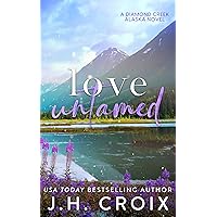 Love Untamed (Diamond Creek, Alaska Novels Book 4) Love Untamed (Diamond Creek, Alaska Novels Book 4) Kindle Paperback