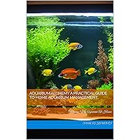 Aquarium Alchemy A Practical Guide to Home Aquarium Management: Manage My Aquarium At Home Aquarium Alchemy A Practical Guide to Home Aquarium Management: Manage My Aquarium At Home Kindle Paperback