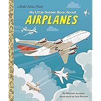 My Little Golden Book About Airplanes My Little Golden Book About Airplanes Hardcover Kindle