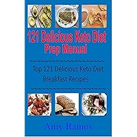 121 Delicious Keto Diet Prep Manual: Top 121 Delicious Ketogenic Diet Breakfast Recipes