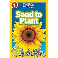 National Geographic Readers: Seed to Plant National Geographic Readers: Seed to Plant Paperback Kindle Hardcover